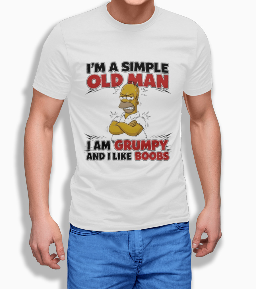 I'm A Simple Old Man I Am Grumpy And I Like Boobs T-Shirt