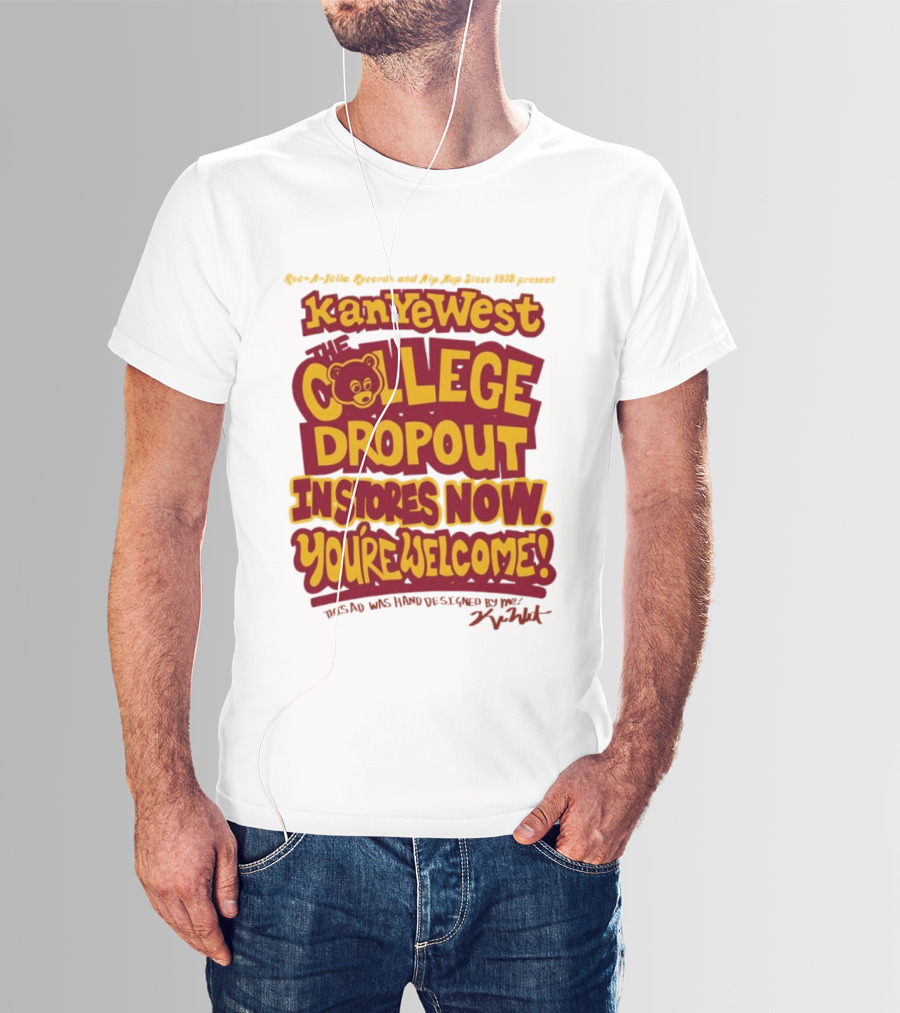 Kanye West College Dropout Bear In Stores Now You're Welcome T-Shirt