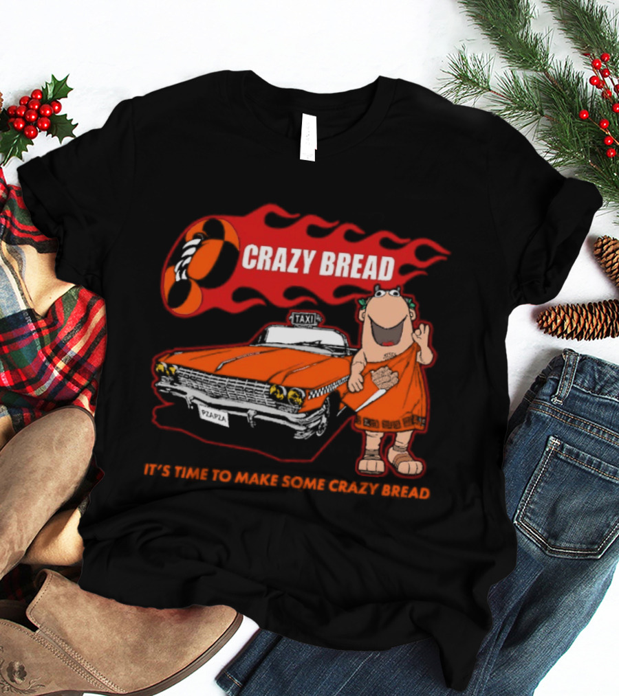 Crazy Bread It's Time To Make Some Crazy Bread Classic Taxi Cartoon T-Shirt
