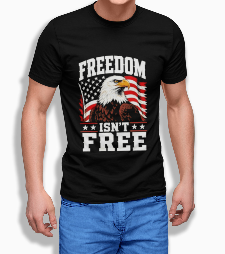 Freedom Isn't Free American Flag Bald Eagle T-Shirt