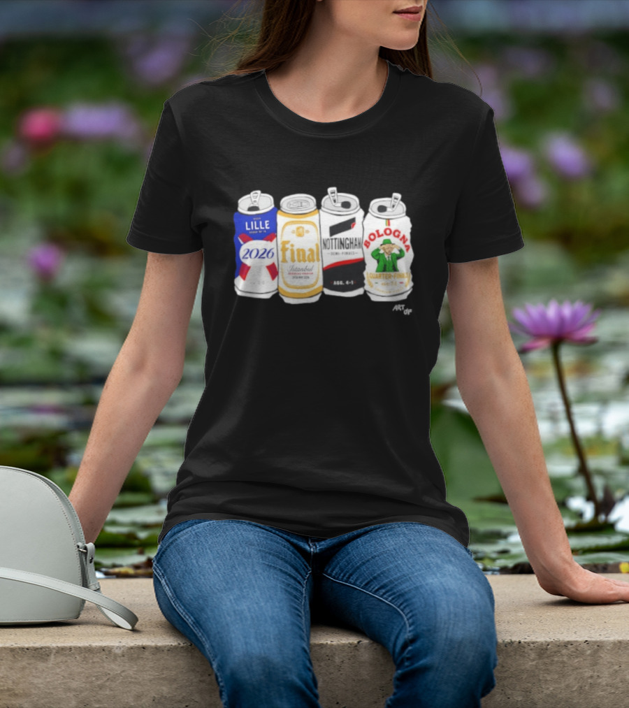 Lille 2026 Final Istanbul Nottingham Semi Finals Bologna Quarter Finals Football Soccer Tournament Match Cans T-Shirt