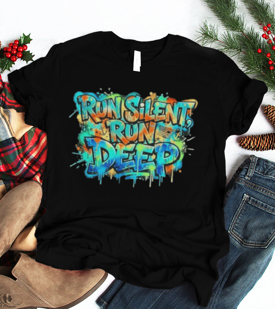 Run Silent Run Deep Vibrant Graffiti Street T-Shirt