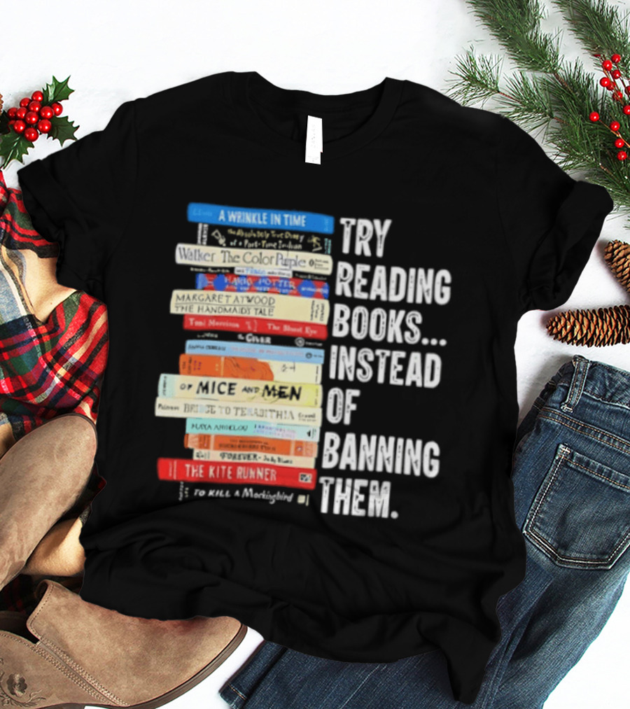 Try Reading Books Instead Of Banning Them Stacked Books A Wrinkle In Time Toni Morrison The Bluest Eye The Kite Runner T-Shirt