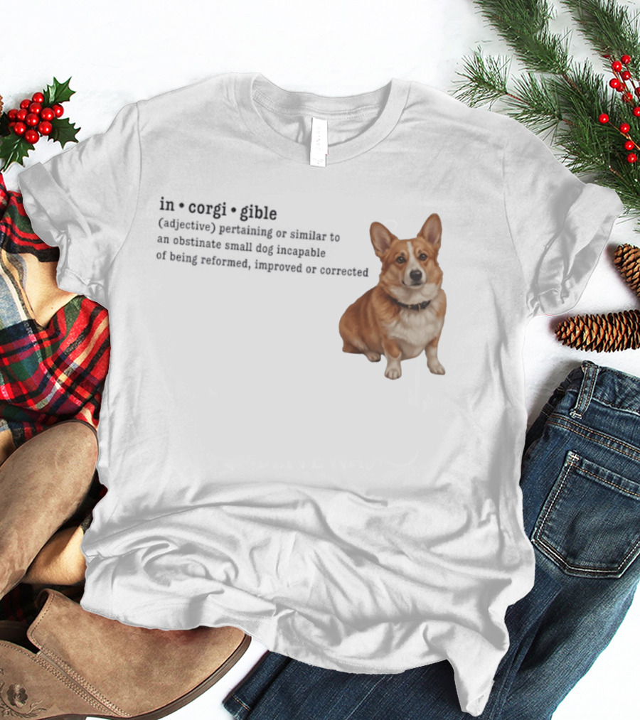 Corgi Incorigible Dog Incapable Of Being Reformed Adorable Corgi T-Shirt
