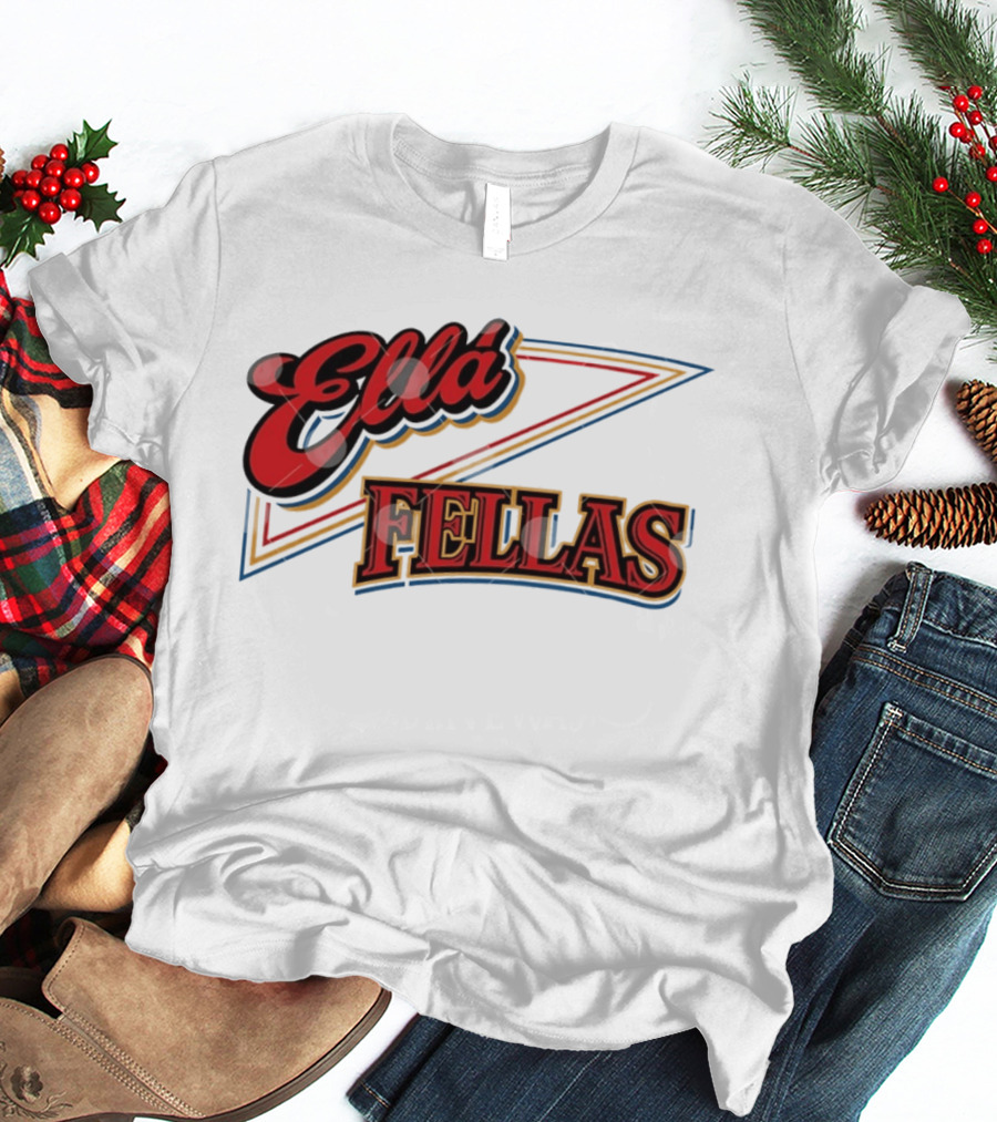 Ella Fellas T-Shirt