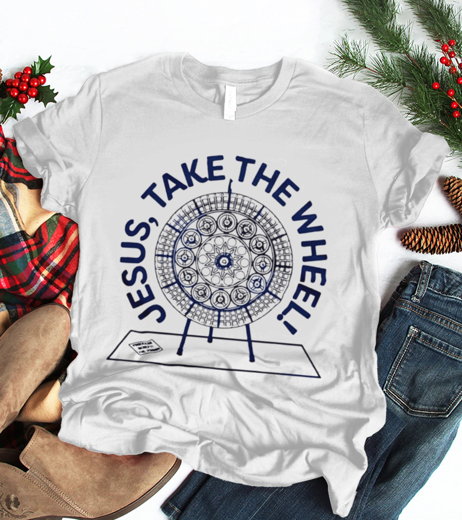 Jesus Take The Wheel Spin Wheel T-Shirt