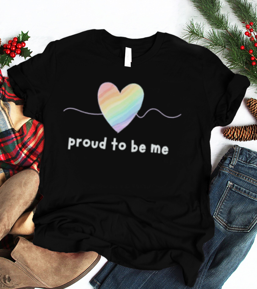 Proud To Be Me Rainbow Pride Heart T-Shirt