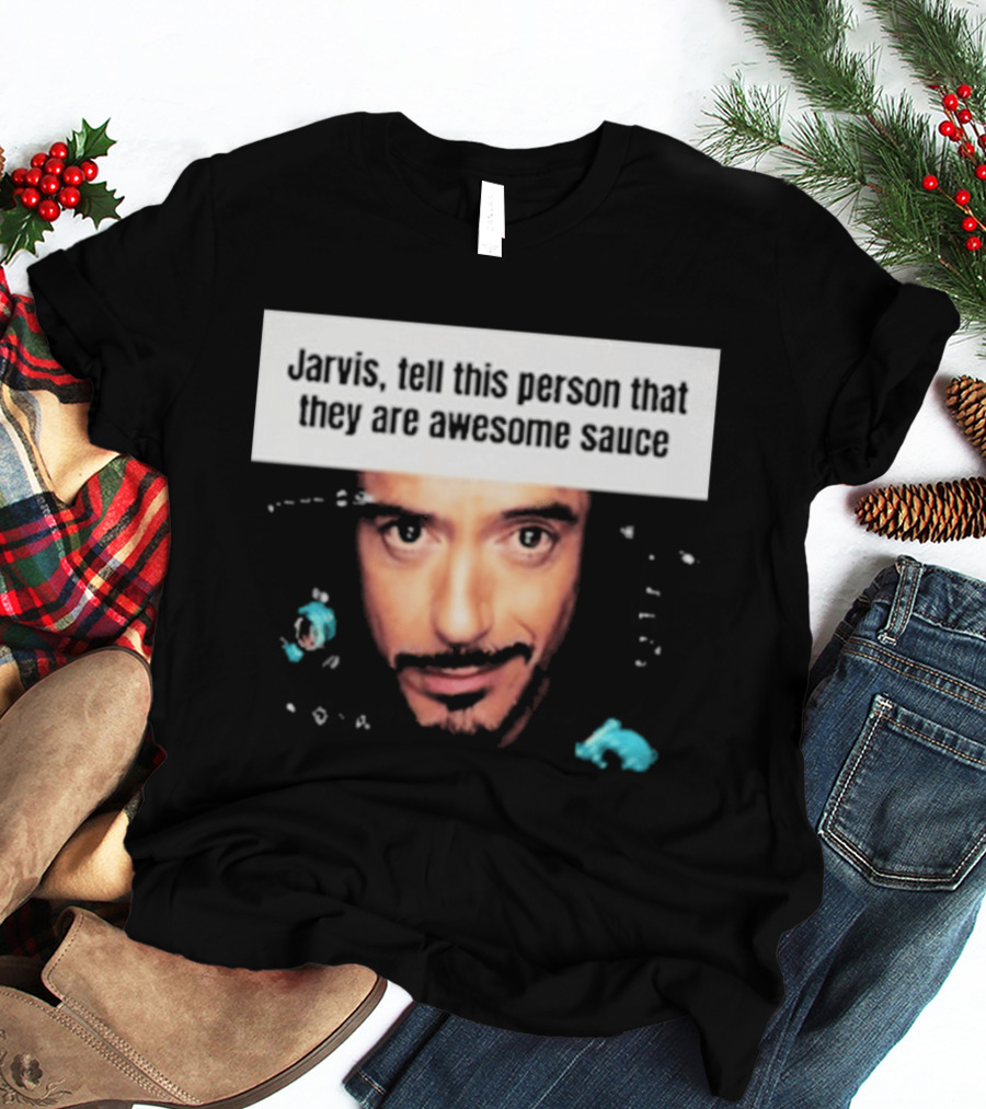 Jarvis Tell This Person That They Are Awesome Sauce Hootpop T-Shirt