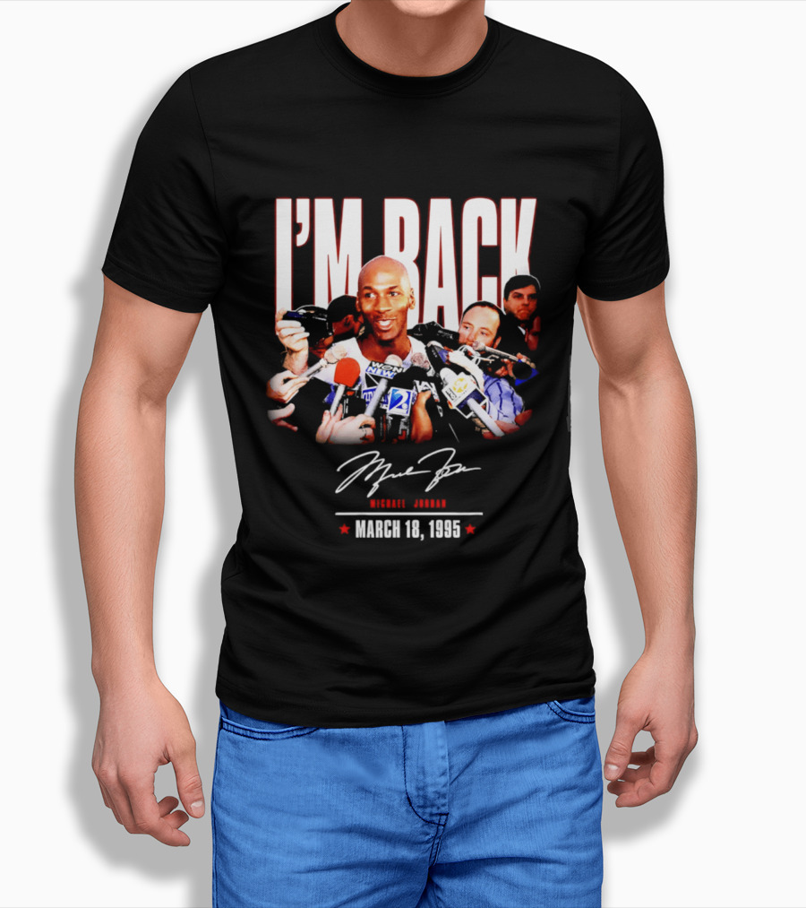 I'm Back Michael Jordan March 18 1995 T-Shirt
