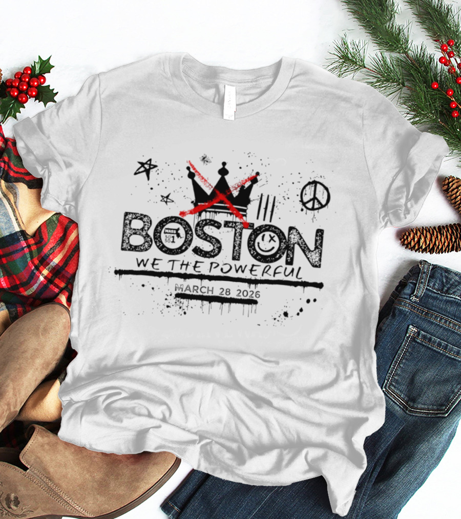 Boston Mass 501 Graffiti Crown X Peace Symbol We The Powerful March 28 2026 T-Shirt