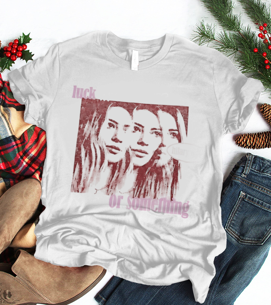 Hilary Duff Faces Luck Or Something T-Shirt