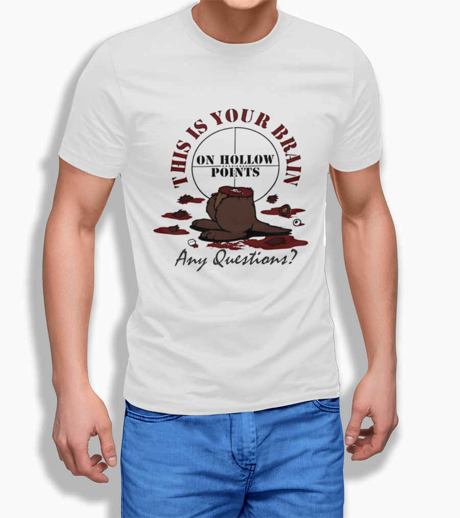 This Is Your Brain On Hollow Points Squirrel Any Questions T-Shirt