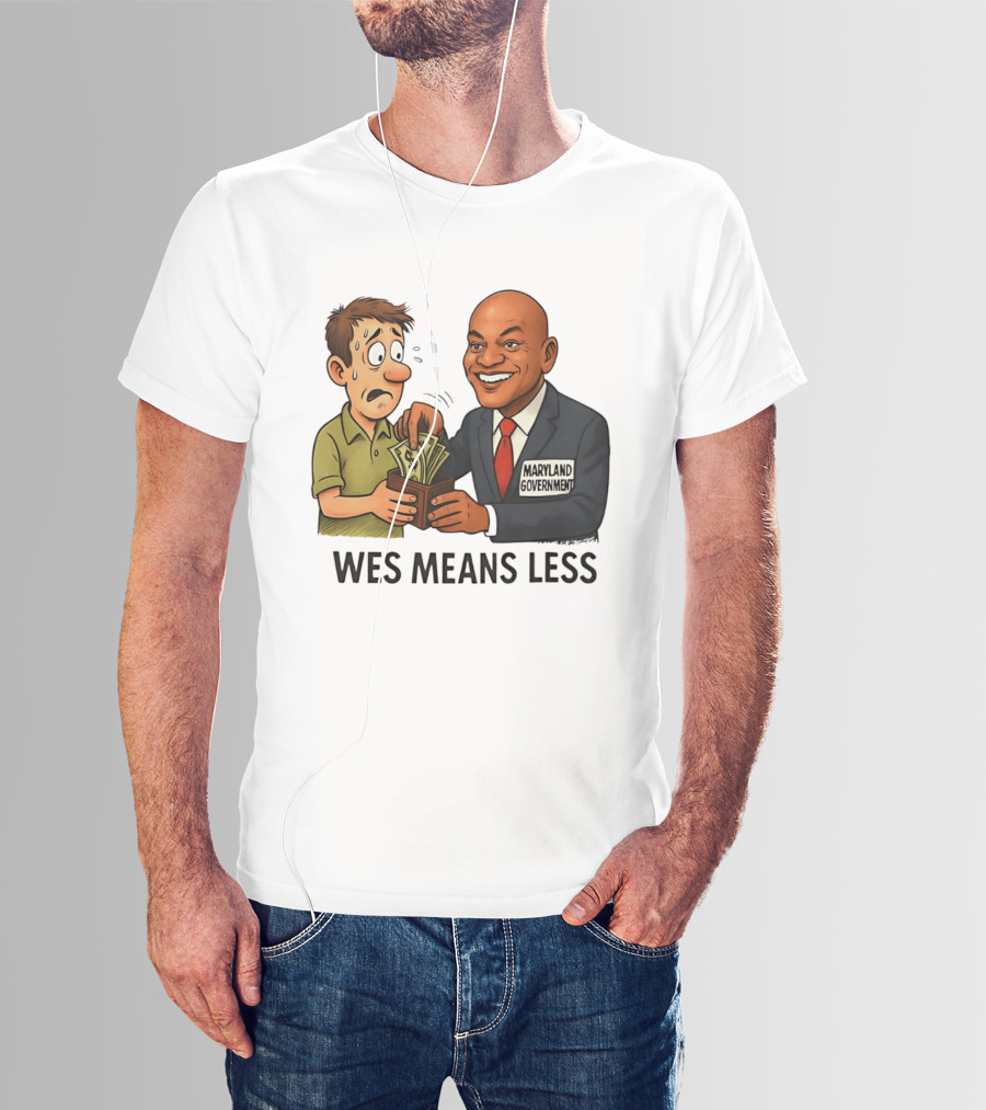 Wes Means Less Maryland Government Political Cartoon T-Shirt