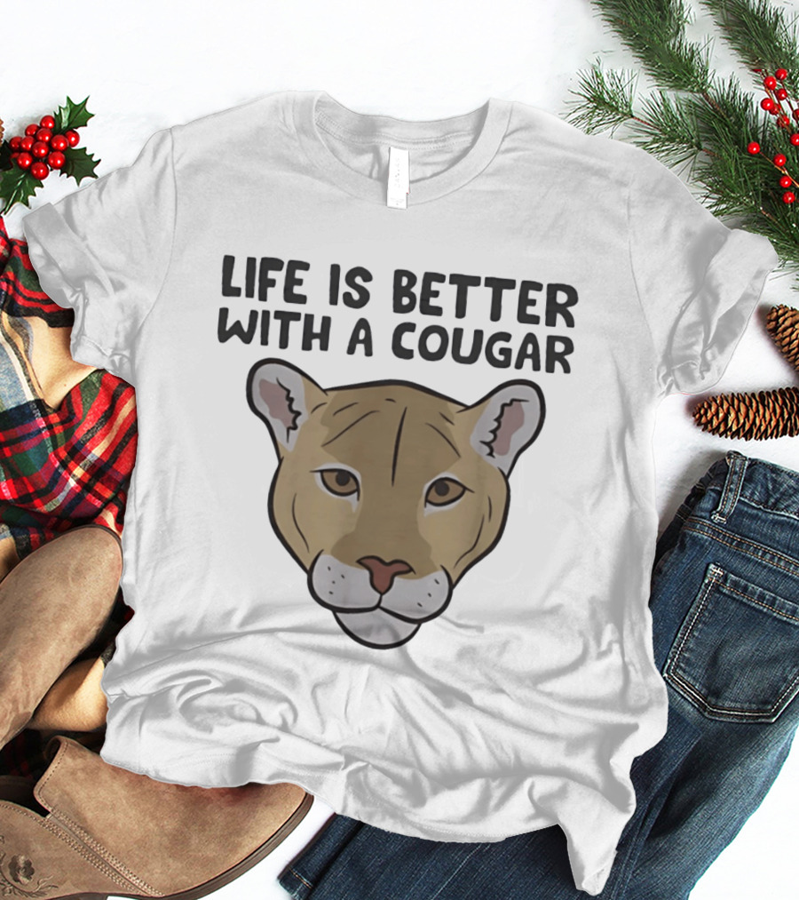 Life Is Better With A Cougar Wildcat T-Shirt