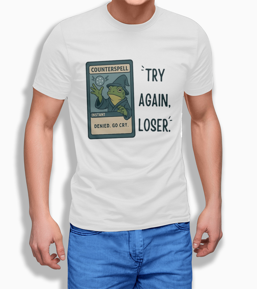 Magic The Gathering Frog Wizard Counterspell Denied Go Cry Try Again Loser T-Shirt