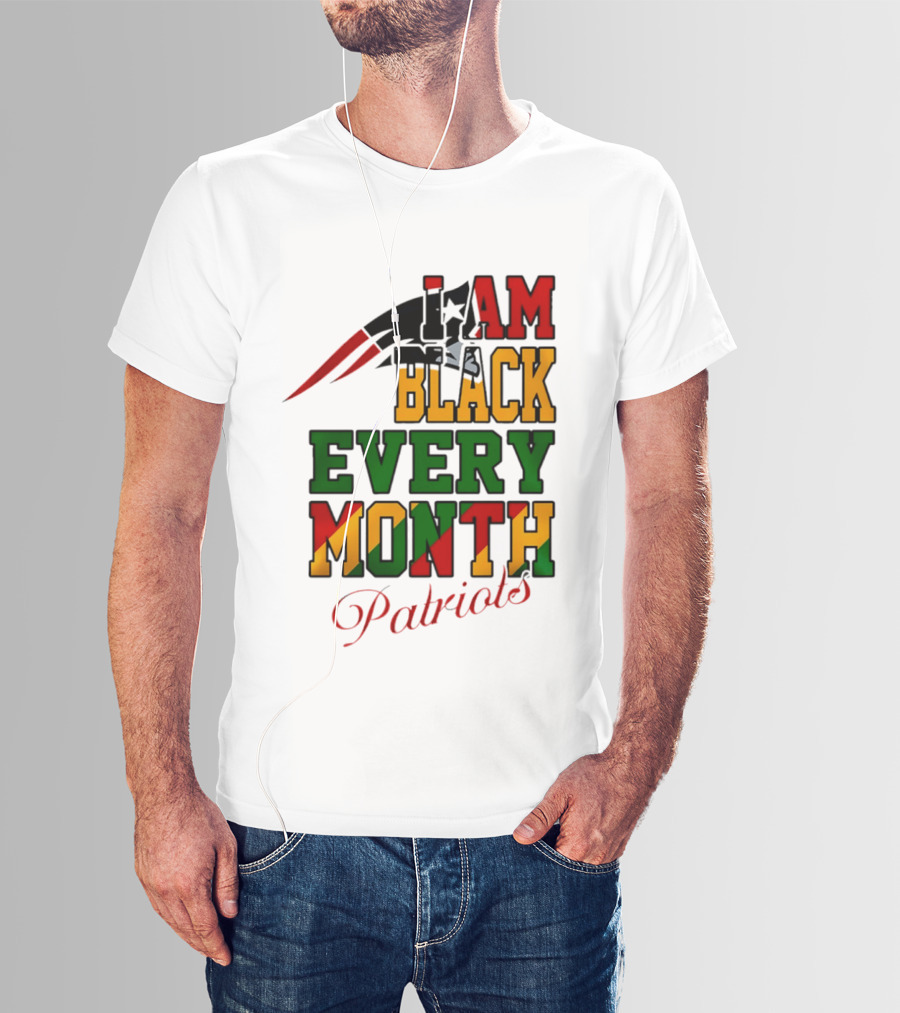 New England Patriots I Am Black Every Month Juneteenth Patriots T-Shirt