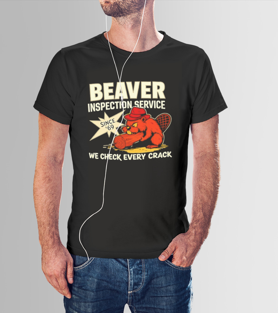 Beaver Inspection Service We Check Every Crack Since 69 T-Shirt