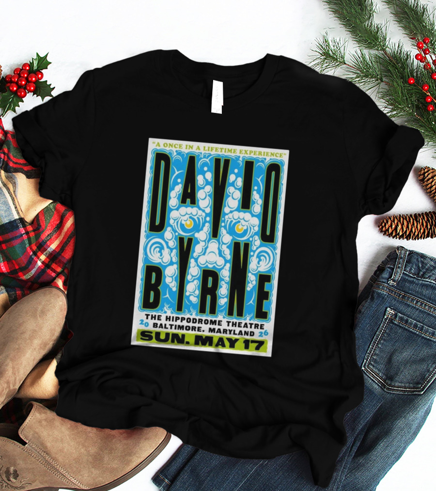 David Byrne A Once In A Lifetime Experience The Hippodrome Theatre Baltimore Maryland Sun May 17 2026 T-Shirt