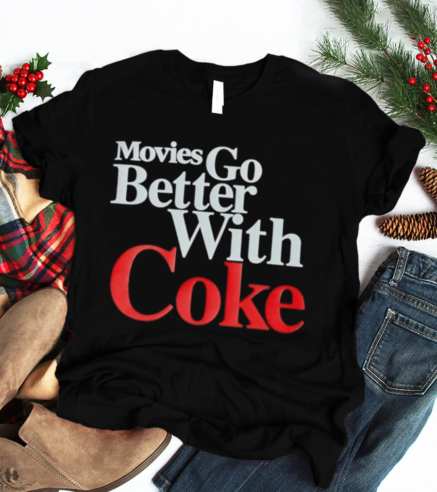 Movies Go Better With Coke Drinking Coca Cola Vintage Nostalgia T-Shirt