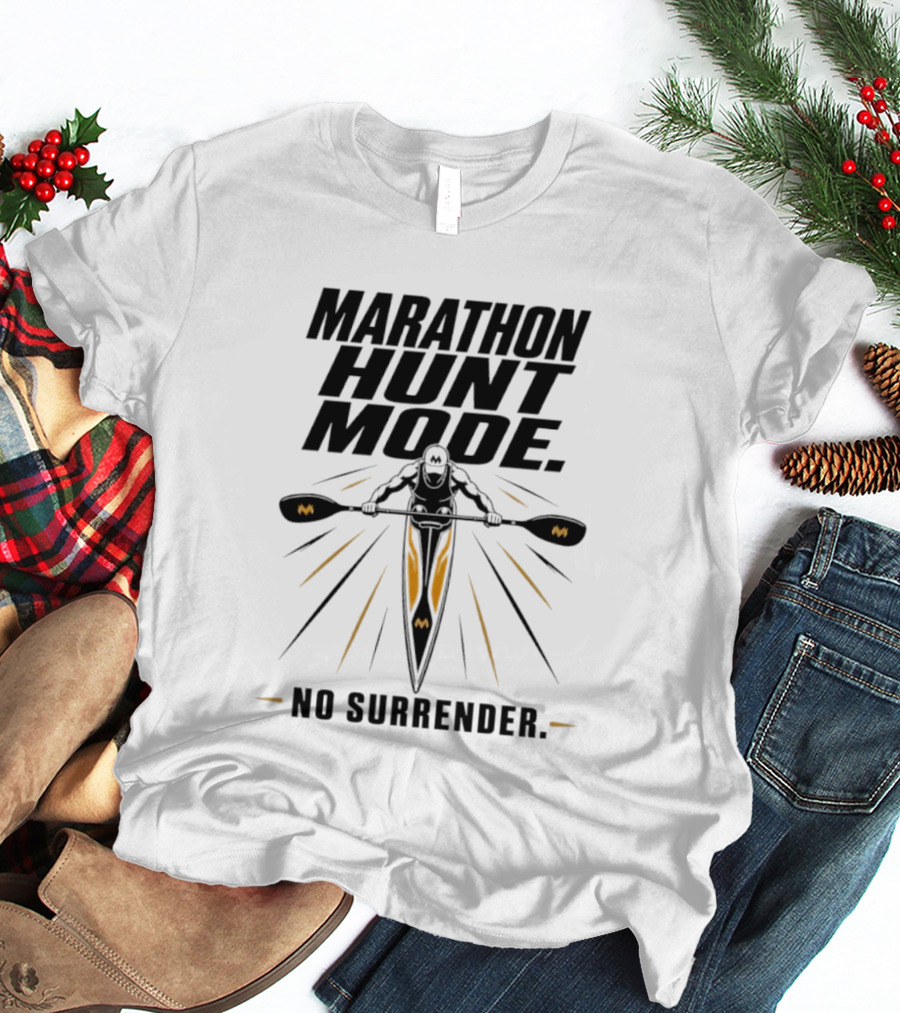 Marathon Hunt Mode Paddling Racer No Surrender T-Shirt