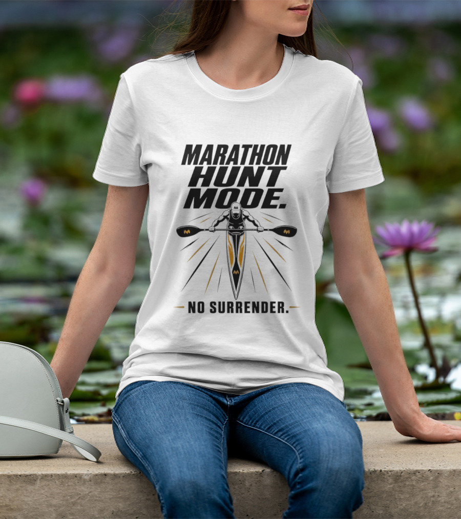 Marathon Hunt Mode Paddling Racer No Surrender T-Shirt