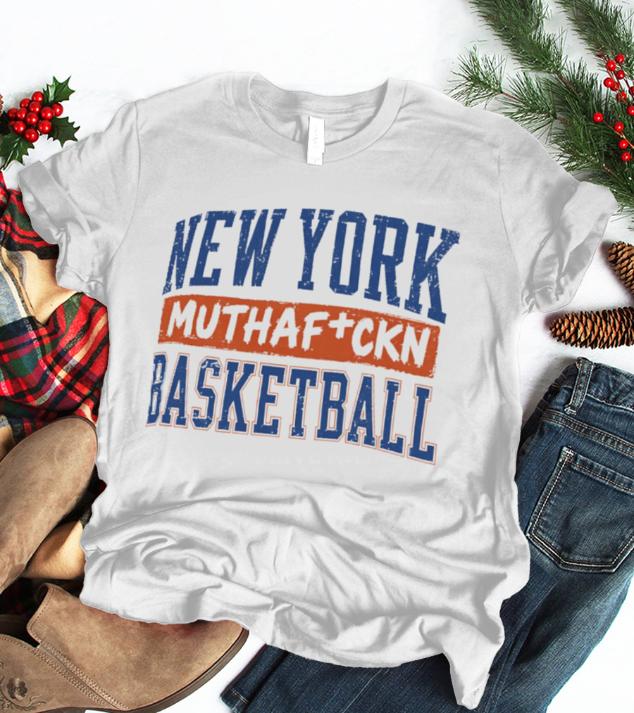 New York Knicks Muthafckn Basketball T-Shirt