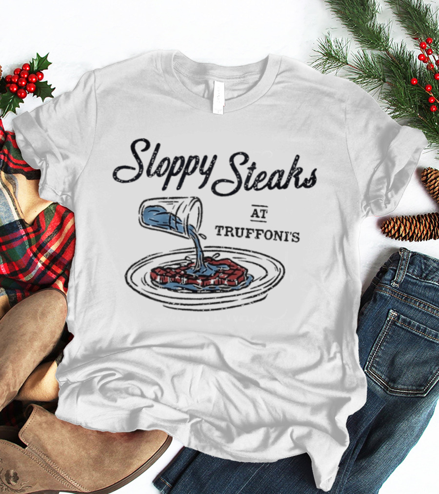 Sloppy Steaks Pouring Water At Truffoni's T-Shirt
