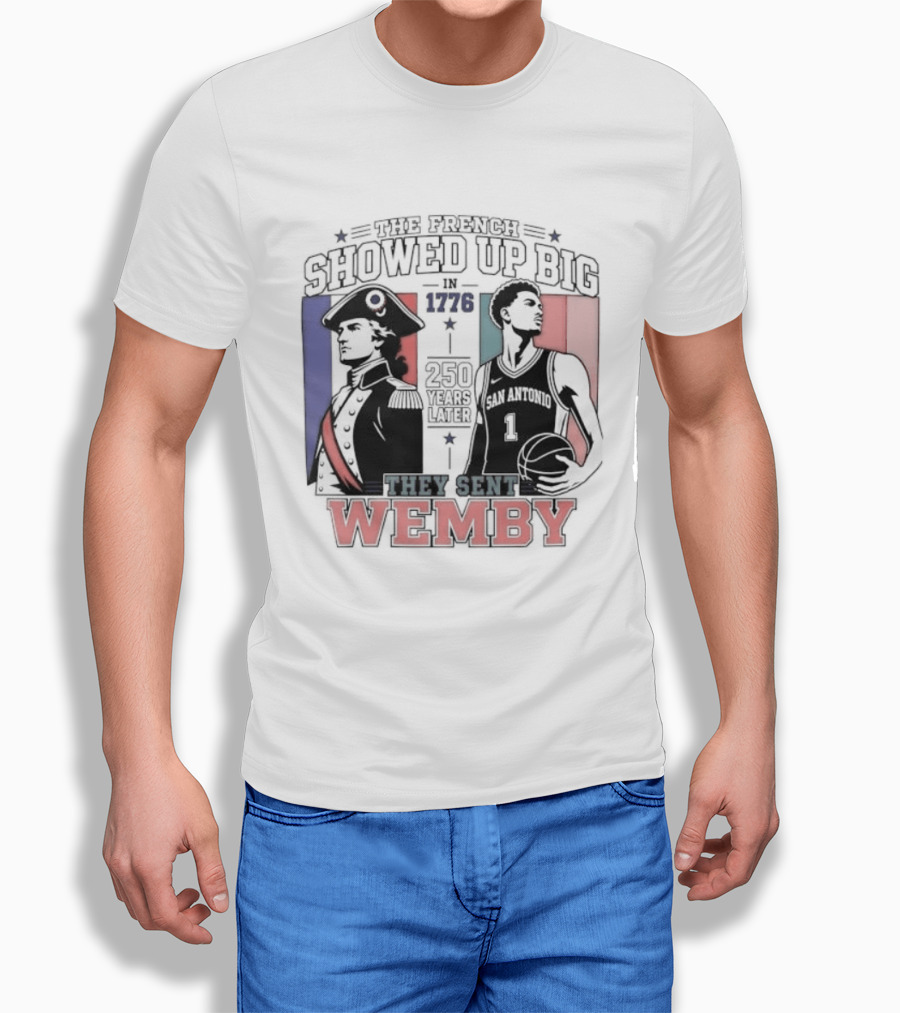 Spurs French Showed Up Big 1776 They Sent Wemby 250 Years Later T-Shirt