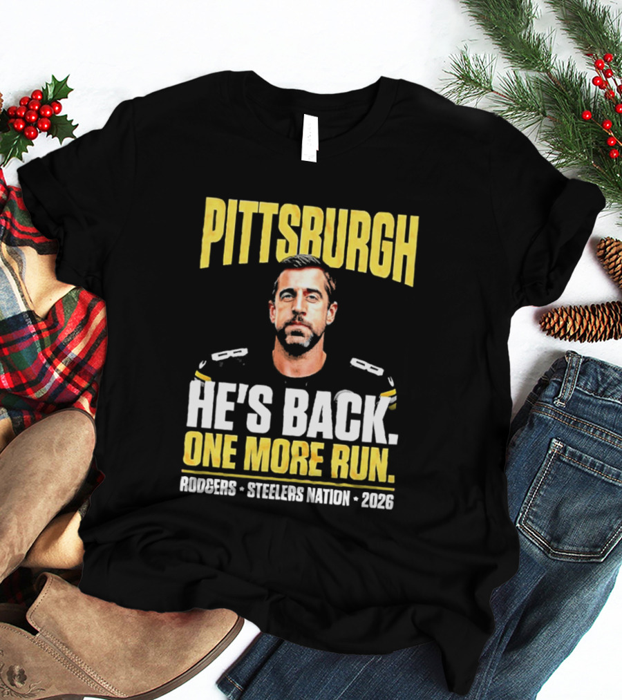 Pittsburgh Rodgers He's Back Steelers Nation 2026 One More Run T-Shirt