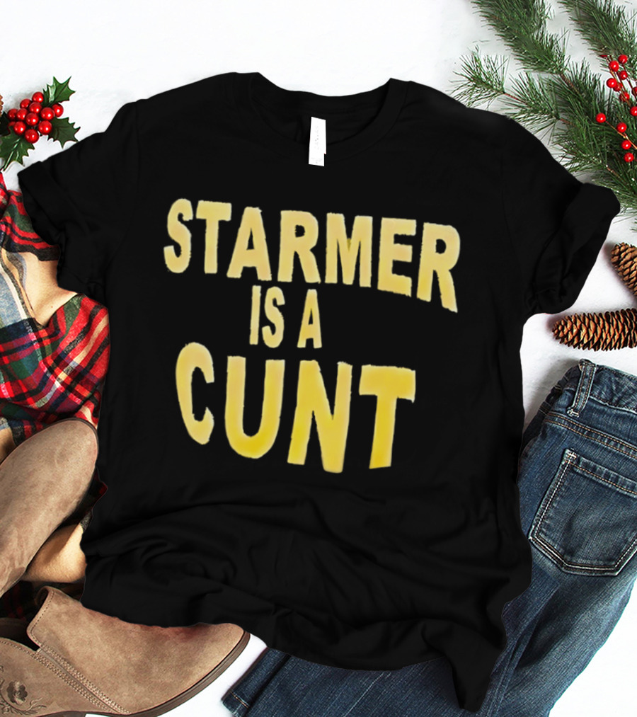Starmer Is A Cunt T-Shirt