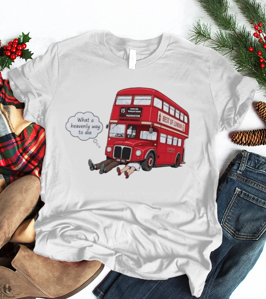 Arsenal What A Heavenly Way To Die Best Of London Bus 15 Paddington T-Shirt