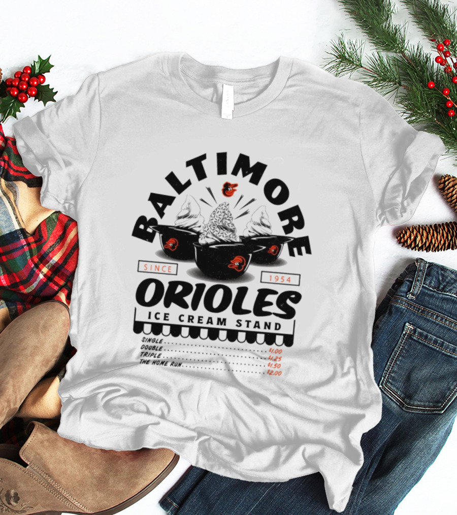 Baltimore Orioles Ice Cream Stand Since 1954 Single Double Triple The Home Run T-Shirt