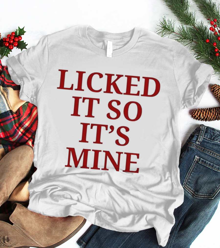 Licked It So It's Mine Text Bold Red T-Shirt