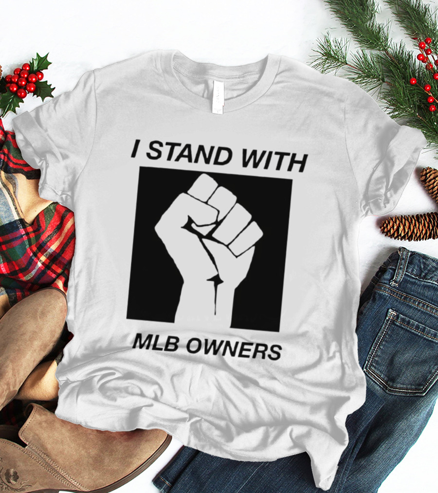 I Stand With MLB Owners Fist Gesture Support T-Shirt