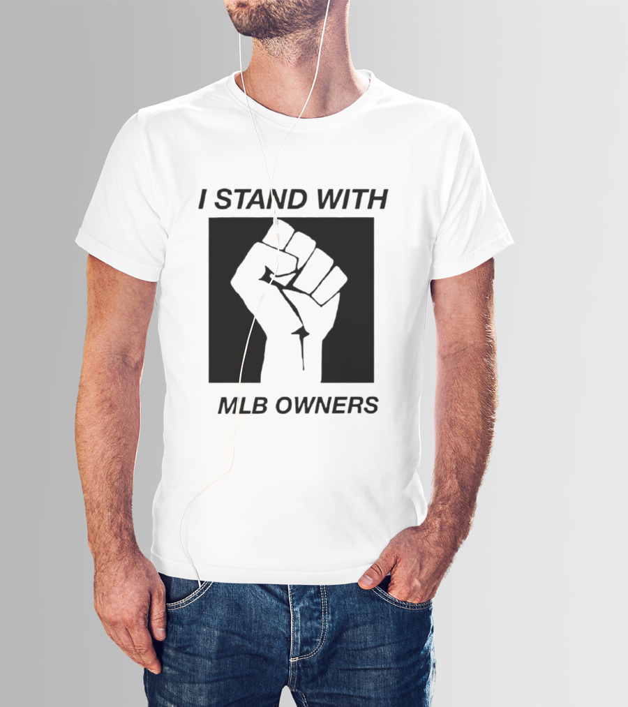 I Stand With MLB Owners Fist Gesture Support T-Shirt