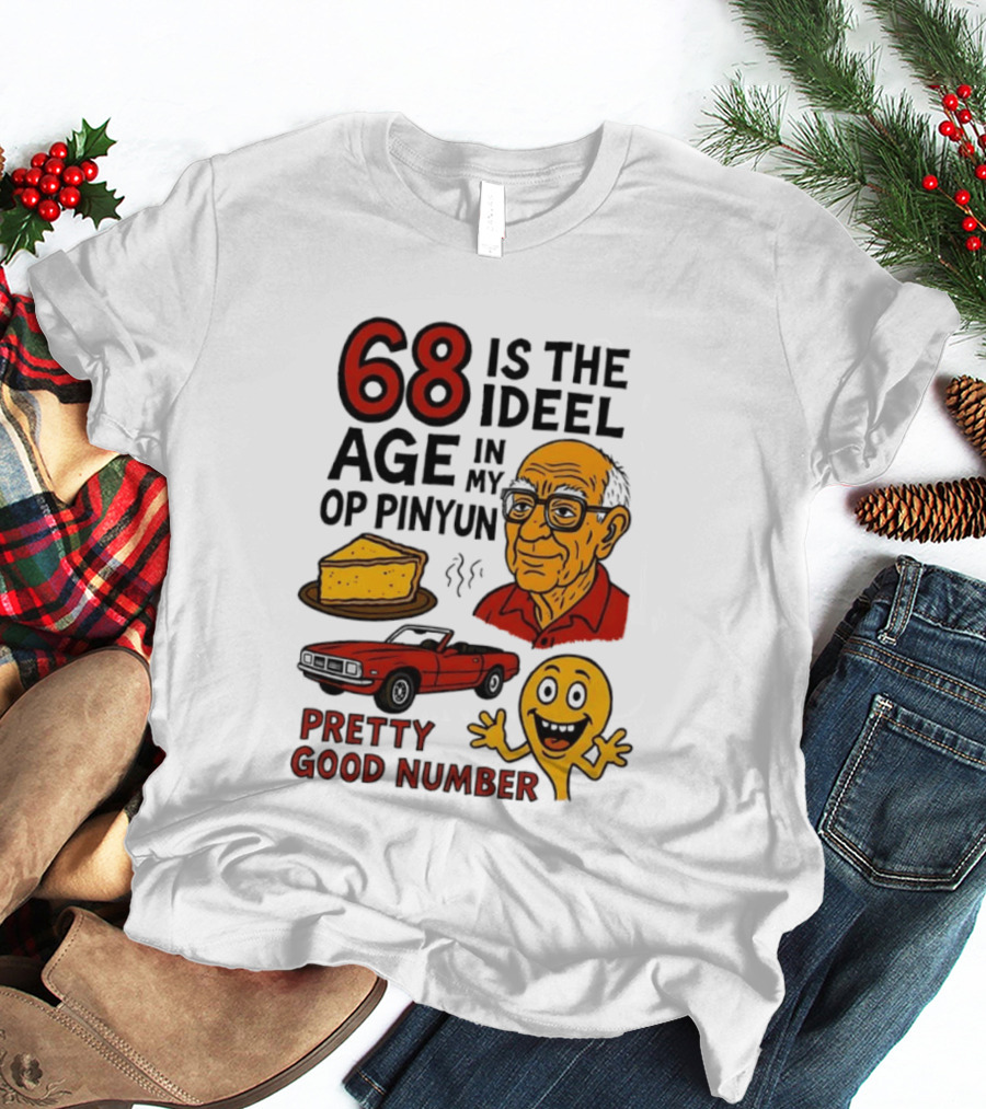 68 Is The Ideel Age In My Op Pinyun With Classic Car Pie And Pretty Good Number T-Shirt