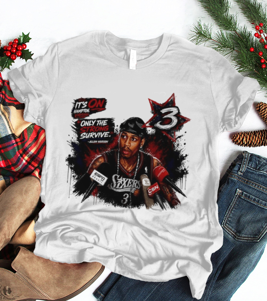 Allen Iverson Philadelphia 76ers It's On Virginia Only The Strong Survive T-Shirt