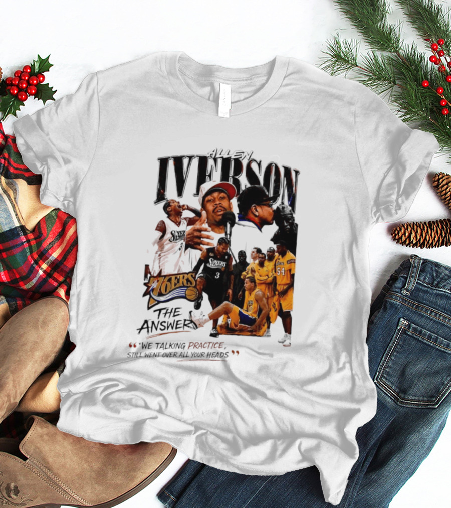 Allen Iverson Philadelphia 76ers The Answer We Talking Practice Still Went Over All Your Heads T-Shirt