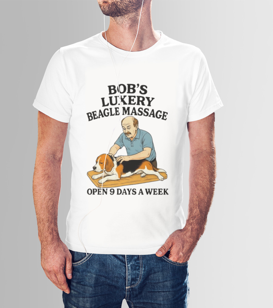 Bob's Luxery Beagle Massage Open 9 Days A Week Relaxing Pet Therapy Humor T-Shirt