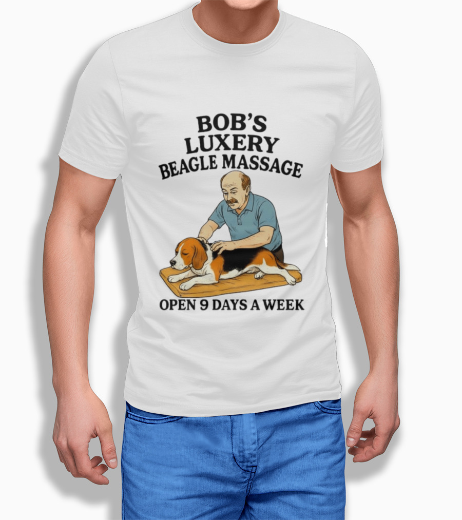 Bob's Luxery Beagle Massage Open 9 Days A Week Relaxing Pet Therapy Humor T-Shirt