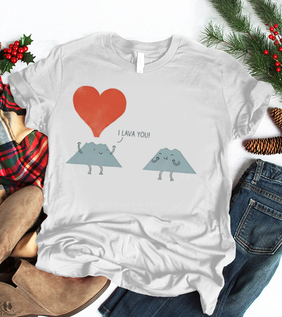 I Lava You Heart Volcanoes Phil Miller T-Shirt