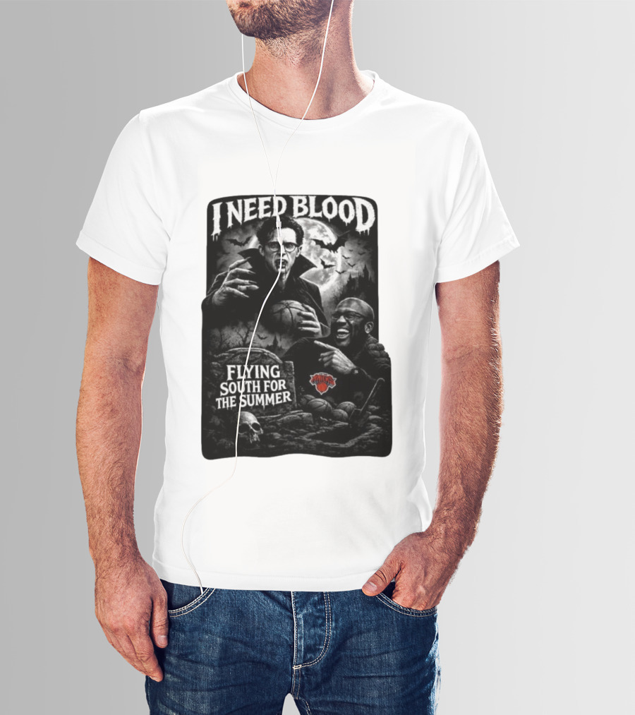 New York Knicks I Need Blood Flying South For The Summer Vampires Basketball T-Shirt