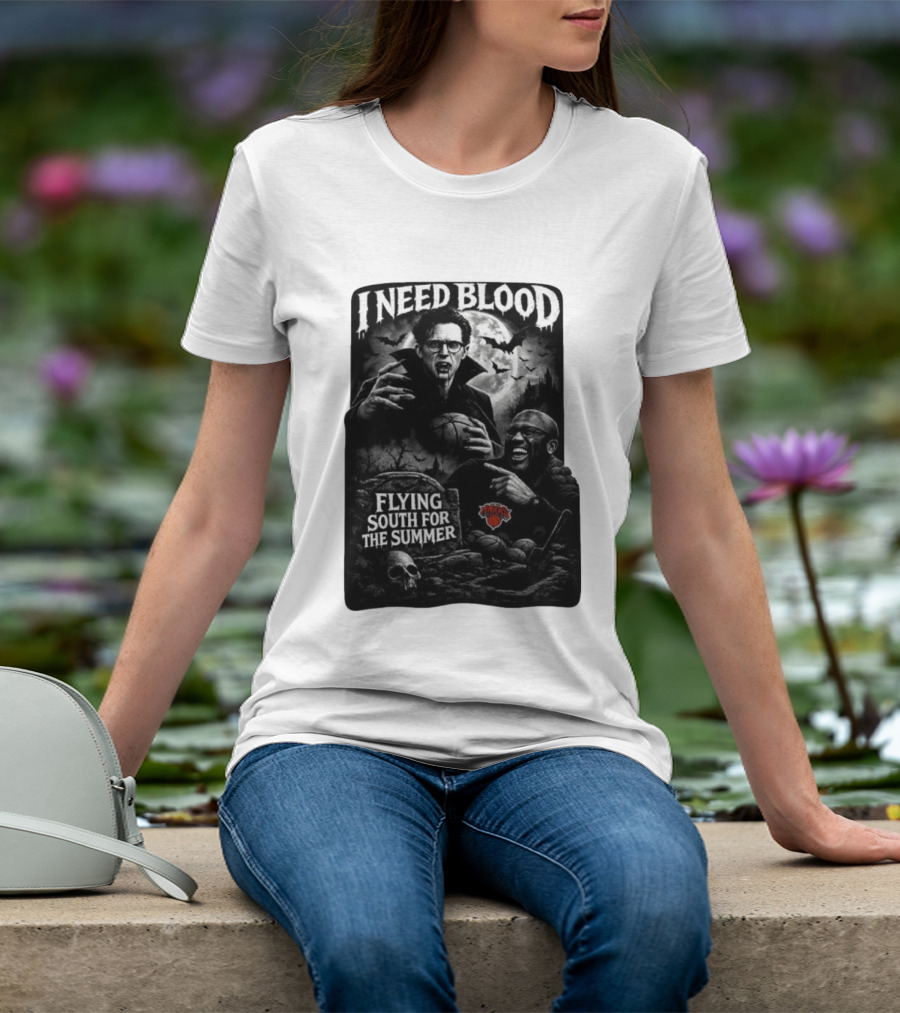 New York Knicks I Need Blood Flying South For The Summer Vampires Basketball T-Shirt