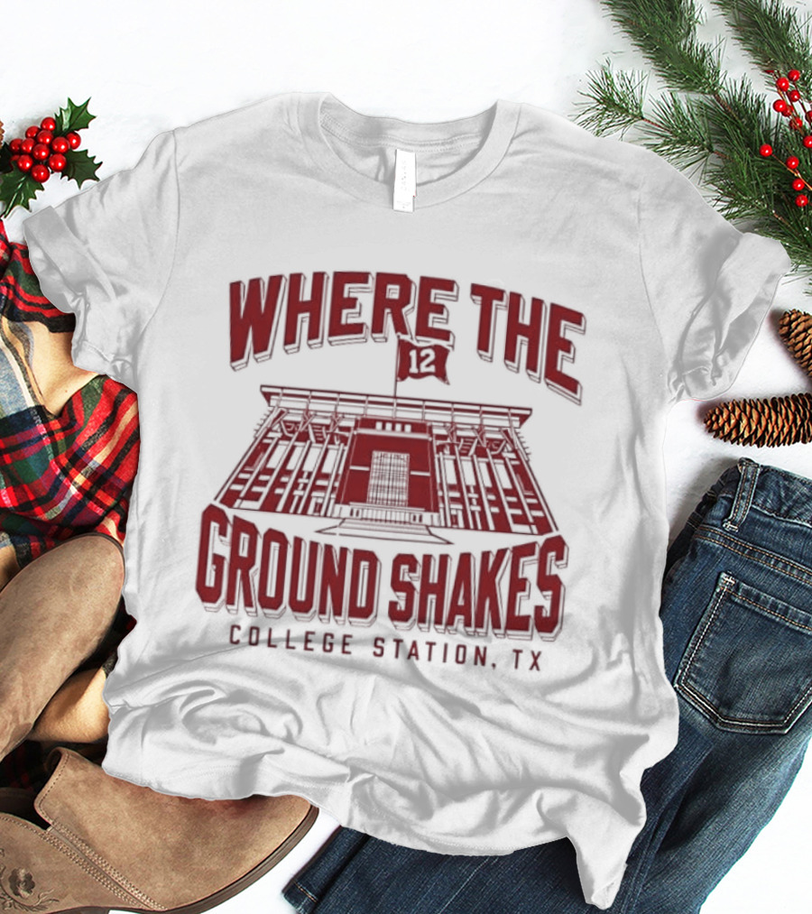 Where The Ground Shakes College Station TX Stadium T-Shirt