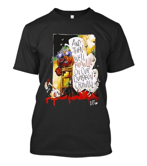 Dungeon Crawler Carl Princess Donut And Then We'll Brawlll On Our Dungeon Crawlll T-Shirt