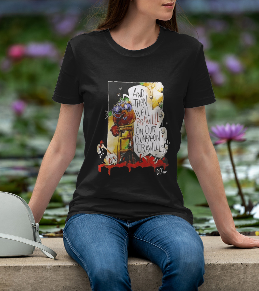 Dungeon Crawler Carl Princess Donut And Then We'll Brawlll On Our Dungeon Crawlll T-Shirt