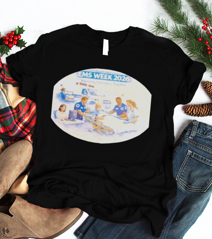 EMS Week 2026 Improving Outcomes Together Emergency Medical Services Teamwork T-Shirt