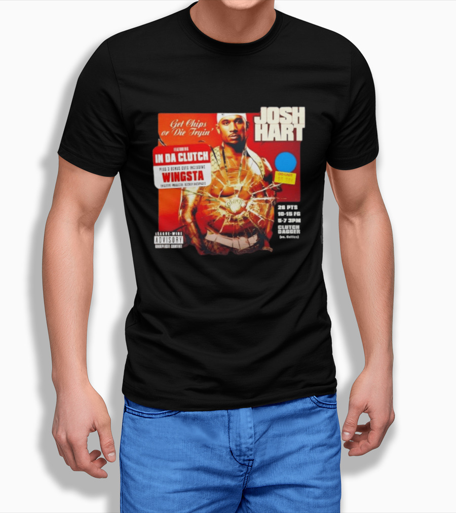 Josh Hart Get Chips Or Die Tryin Featuring In Da Clutch Plus 3 Bonus Cuts Including Wingsta T-Shirt