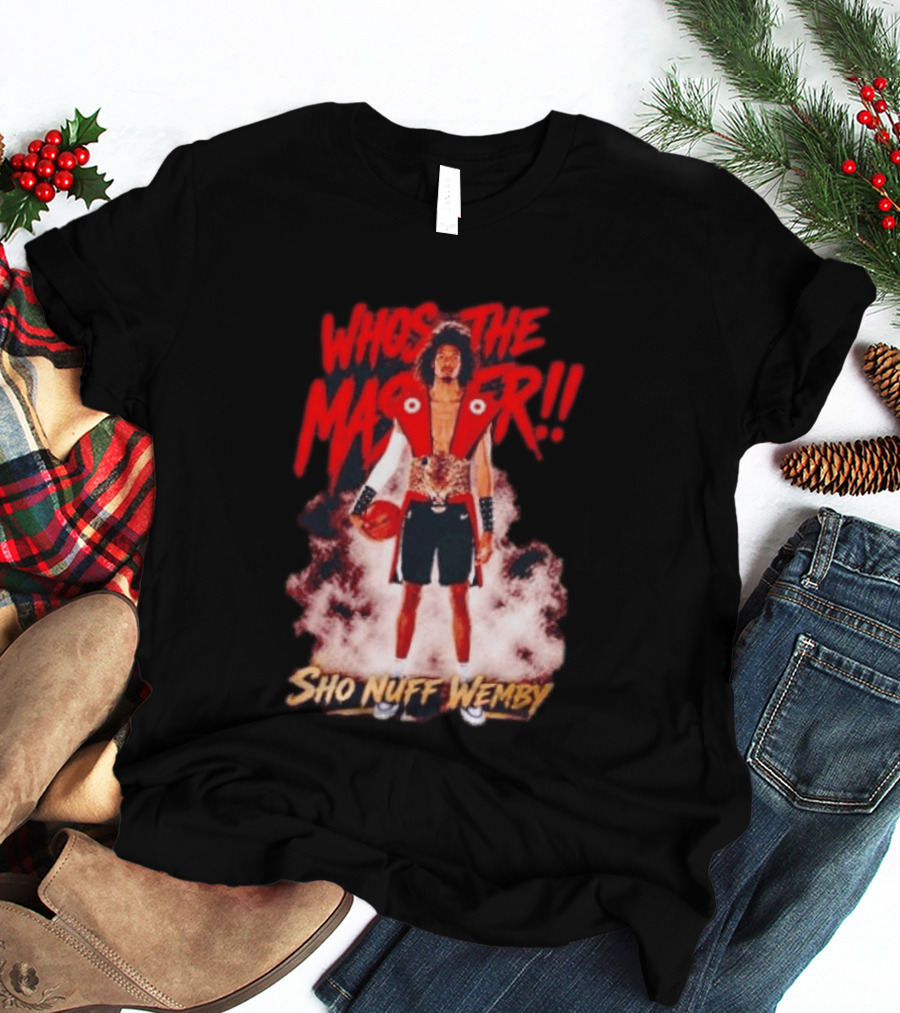 Victor Wembanyama Who's The Master Sho Nuff Wemby Basketball T-Shirt