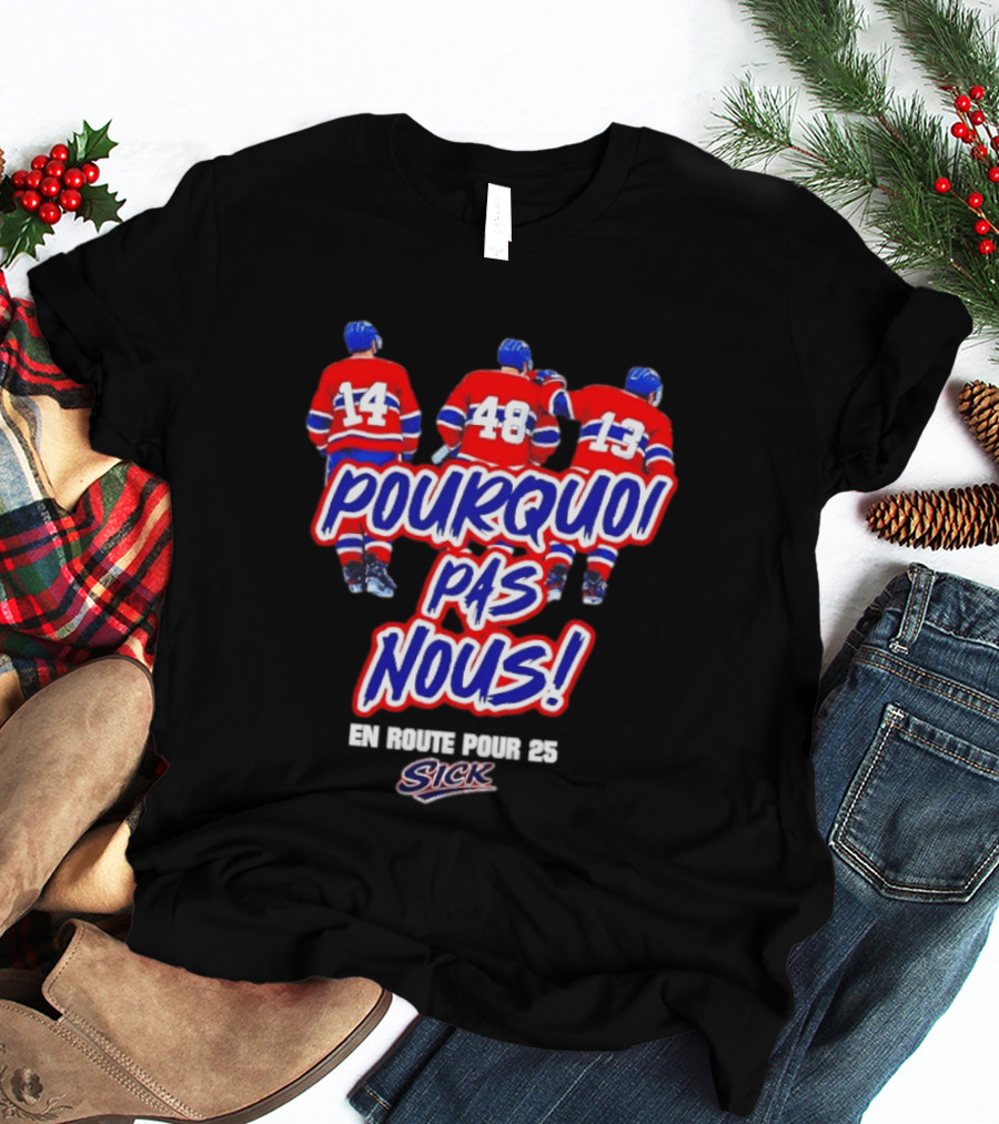 Montreal Canadiens Pourquoi Pas Nous En Route Pour 25 Hockey T-Shirt